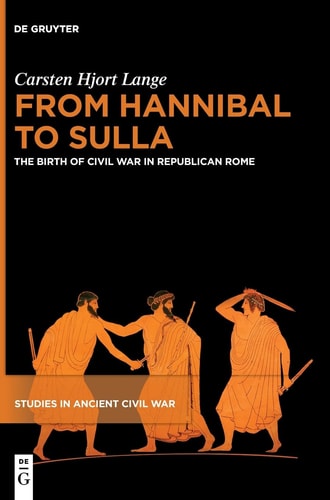 From Hannibal to Sulla The Birth of Civil War in Republican Rome