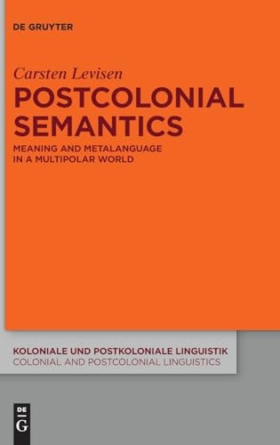Postcolonial Semantics Meaning and Metalanguage in a Multipolar World