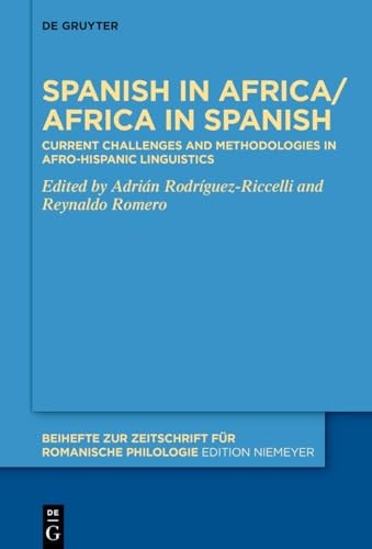 Spanish in Africa/Africa in Spanish Current Challenges and Methodologies in Afro-Hispanic Linguistics