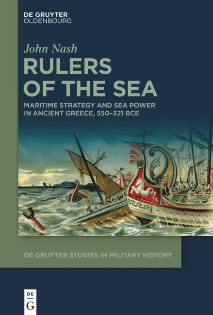 Rulers of the Sea: Maritime Strategy and Sea Power in Ancient Greece, 550-321 BCE