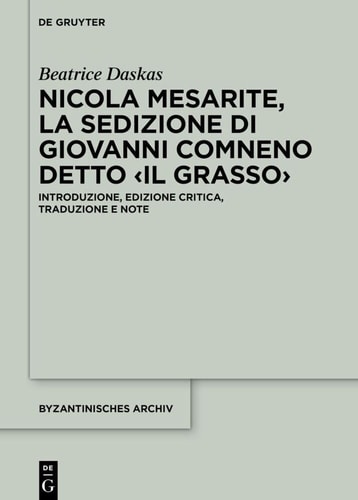 Nicola Mesarite, La Sedizione di Giovanni Comneno detto ‹il Grasso› Introduzione, edizione critica, traduzione e note