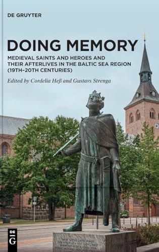 Doing Memory: Medieval Saints and Heroes and Their Afterlives in the Baltic Sea Region (19th-20th Centuries)