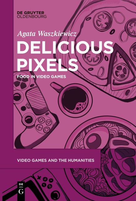 Delicious Pixels: Food in Video Games