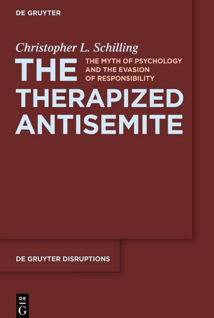 The Therapized Antisemite: The Myth of Psychology and the Evasion of Responsibility