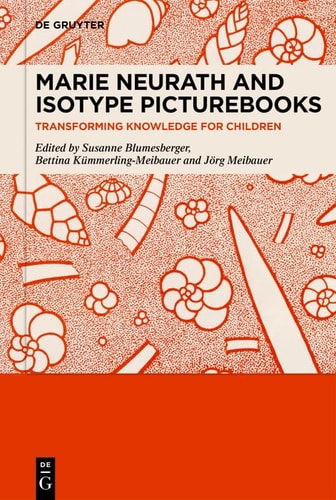 Marie Neurath and Isotype Picturebooks Transforming Knowledge for Children