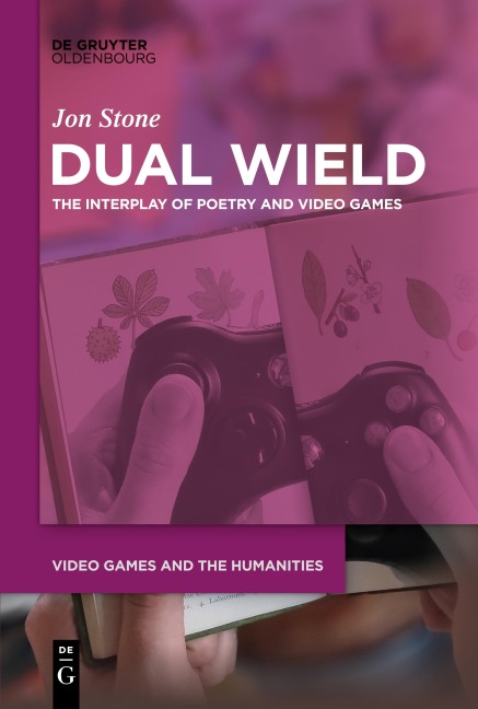 Dual Wield: The Interplay of Poetry and Video Games