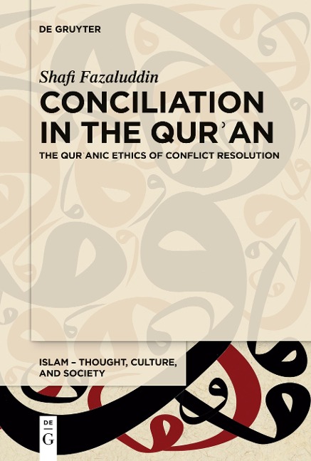 Conciliation in the Qur¿an: The Qur¿anic Ethics of Conflict Resolution