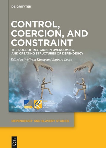 Control, Coercion, and Constraint The Role of Religion in Overcoming and Creating Structures of Dependency