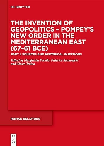 Pompey's New Order in the Mediterranean East (67-61 BCE) Part I: Sources and Historical Questions