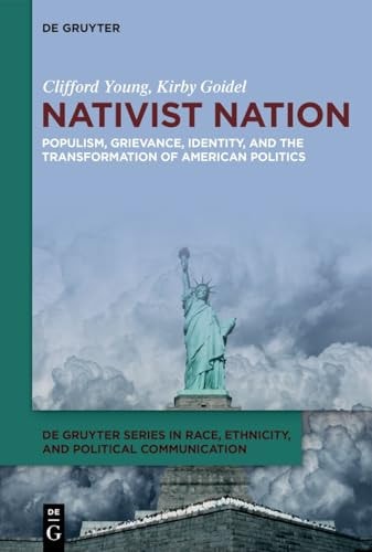 Nativist Nation Populism, Grievance, Identity, and the Transformation of American Politics