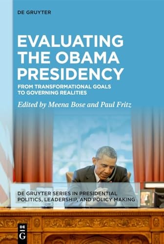 Evaluating the Obama Presidency From Transformational Goals to Governing Realities