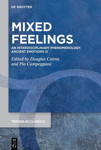 Mixed Feelings An Interdisciplinary Phenomenology. Ancient Emotions V