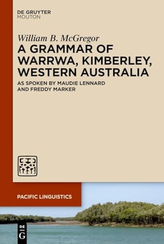 A Grammar of Warrwa, Kimberley, Western Australia As Spoken by Maudie Lennard and Freddy Marker