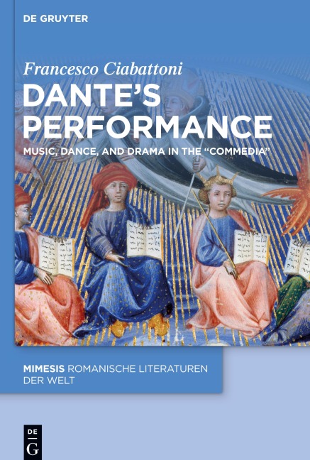 Dantes Performance: Music, Dance, and Drama in the Commedia