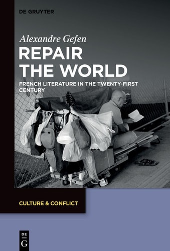 Repair the World French Literature in the Twenty-First Century