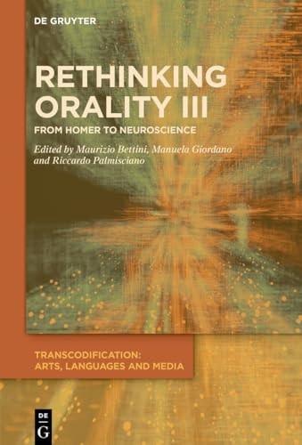 Rethinking Orality III From Homer to Neuroscience