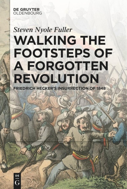 Walking the Footsteps of a Forgotten Revolution: Friedrich Heckers Insurrection of 1848