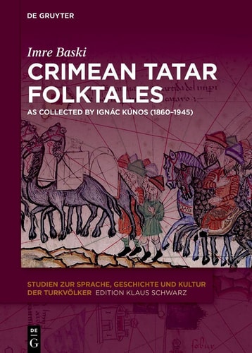 Crimean Tatar Folktales As Collected by Ignác Kúnos (1860-1945)
