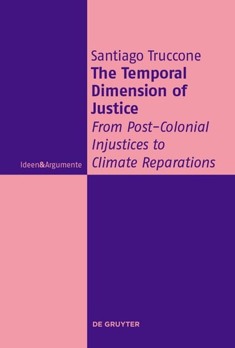 The Temporal Dimension of Justice From Post-colonial Injustices to Climate Reparations