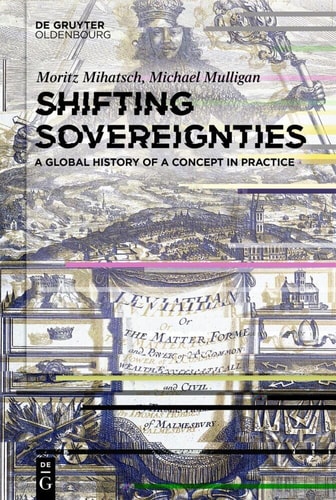 Shifting Sovereignties A Global History of a Concept in Practice