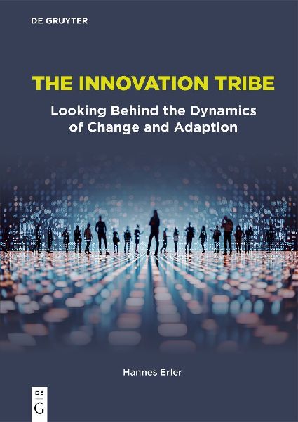 The Innovation Tribe: Looking Behind the Dynamics of Change and Adaption