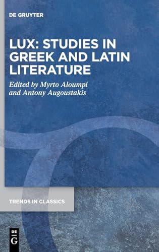 LUX: Studies in Greek and Latin Literature In Honor of Lucia Athanassaki