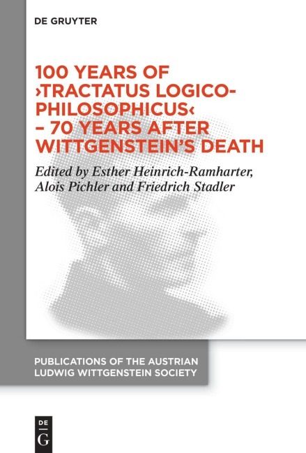 100 Years of ›Tractatus Logico-Philosophicus‹ - 70 Years After Wittgenstein's Death Proceedings of the 44th International Ludwig Wittgenstein Symposium