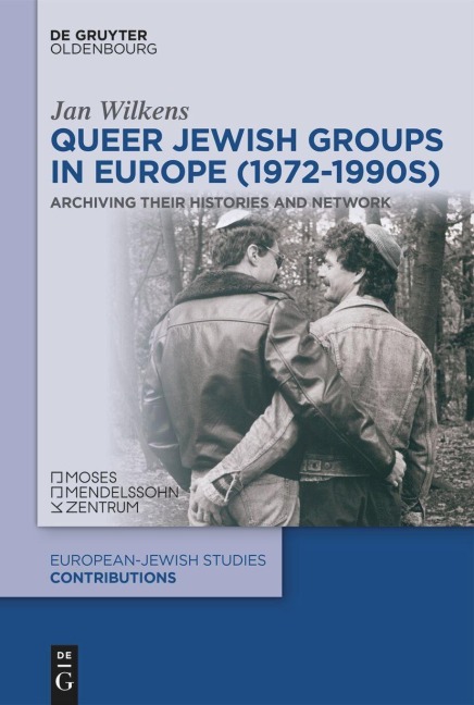 Queer Jewish Groups in Europe (1972-1990s): Archiving Their Histories and Network
