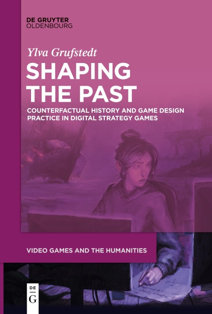Shaping the Past: Counterfactual History and Game Design Practice in Digital Strategy Games