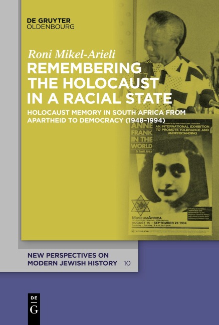 Remembering the Holocaust in a Racial State: Holocaust Memory in South Africa from Apartheid to Democracy (1948-1994)