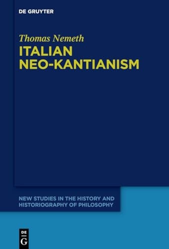 Italian Neo-Kantianism Emergence, Diffusion, and Dissolution