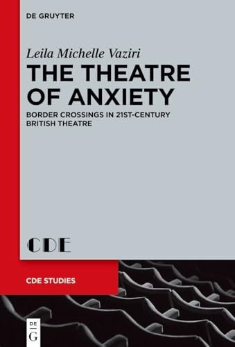 The Theatre of Anxiety Border Crossings in 21st-Century British Theatre