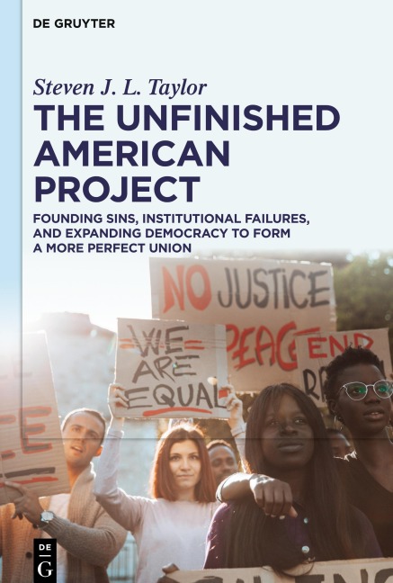 The Unfinished American Project: Founding Sins, Institutional Failures, and Expanding Democracy to Form a More Perfect Union
