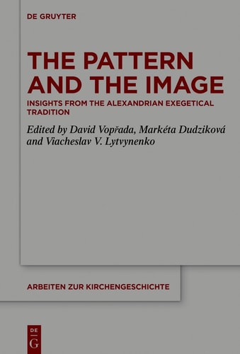 The Pattern and the Image Insights from the Alexandrian Exegetical Tradition