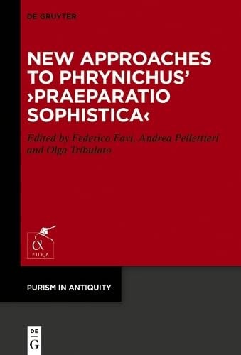 New Approaches to Phrynichus' ›Praeparatio Sophistica‹