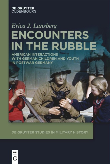Encounters in the Rubble: American Interactions with German Children and Youth in Postwar Germany
