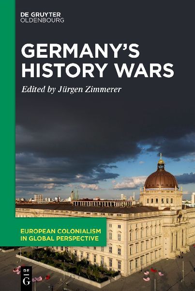 Germanys History Wars: Contesting Memory and Identity Today