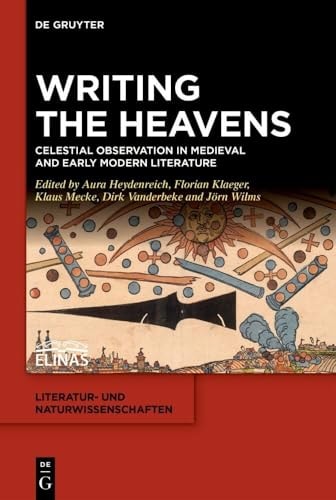 Writing the Heavens Celestial Observation in Medieval and Early Modern Literature