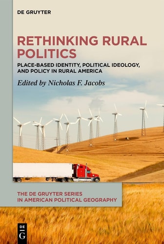 Rethinking Rural Politics Place-Based Identity, Political Ideology, and Policy in Rural America