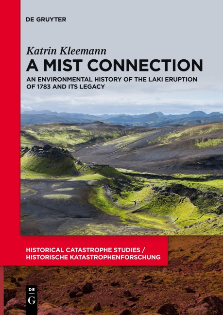 A Mist Connection: An Environmental History of the Laki Eruption of 1783 and Its Legacy