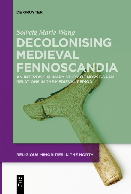 Decolonising Medieval Fennoscandia: An Interdisciplinary Study of Norse-Saami Relations in the Medieval Period