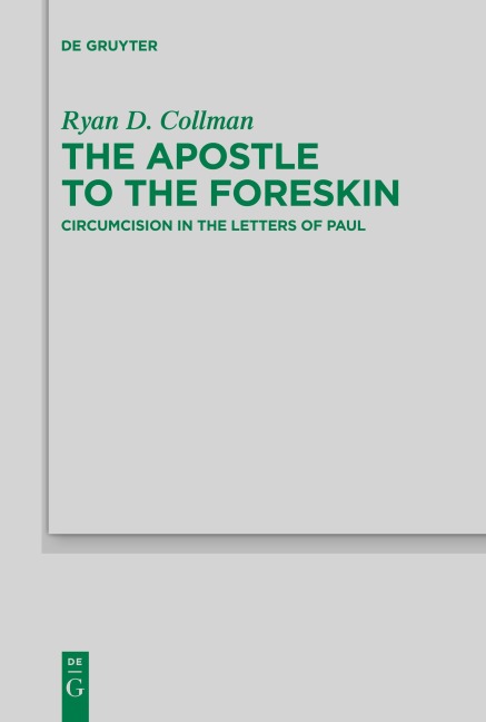 The Apostle to the Foreskin: Circumcision in the Letters of Paul