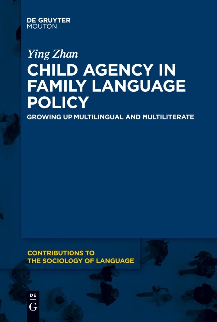 Child Agency in Family Language Policy: Growing up Multilingual and Multiliterate