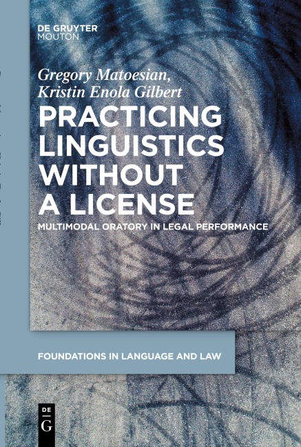 Practicing Linguistics Without a License: Multimodal Oratory in Legal Performance
