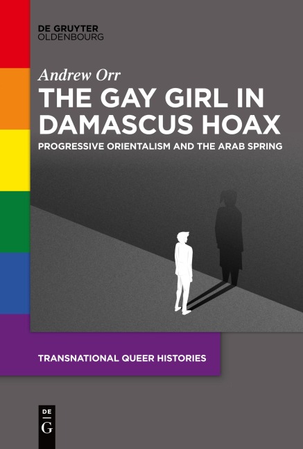 The Gay Girl in Damascus Hoax: Progressive Orientalism and the Arab Spring