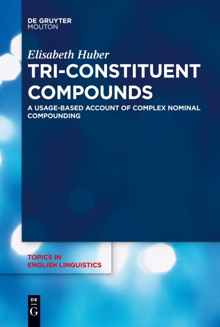 Tri-Constituent Compounds: A Usage-Based Account of Complex Nominal Compounding