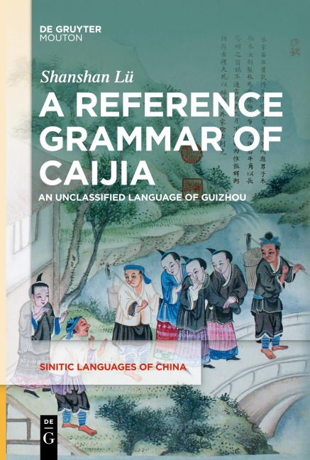 A Reference Grammar of Caijia: An Unclassified Language of Guizhou