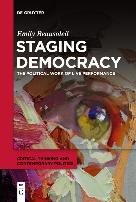 Staging Democracy: The Political Work of Live Performance