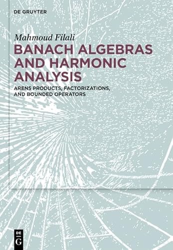 Banach Algebras and Harmonic Analysis Arens Products, Factorizations, and Bounded Operators