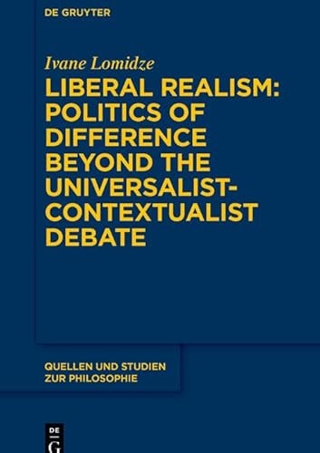 Liberal Realism: Politics of Difference Beyond the Universalist-Contextualist Debate